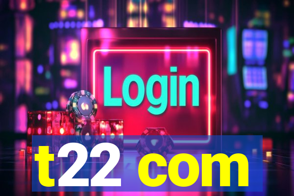 t22 com